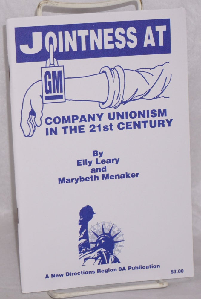 Cat.No: 107416 Jointness at GM: Company unionism in the 21st century. Elly Leary, Marybeth Menaker.
