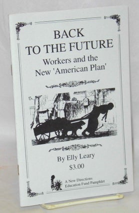 Cat.No: 107417 Back to the future: workers and the new 'American Plan'. Elly Leary