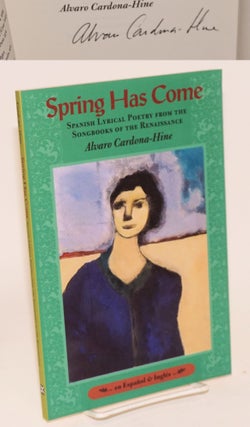 Cat.No: 107483 Spring Has Come: Spanish lyrical poetry from the songbooks of the...