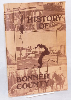 Cat.No: 107500 History of Bonner County as compiled by the following history students of...