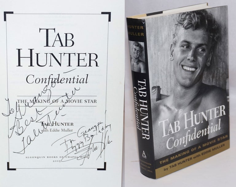 Cat.No: 107682 Tab Hunter Confidential: the making of a movie star [signed]. Tab Hunter, Eddie Muller.