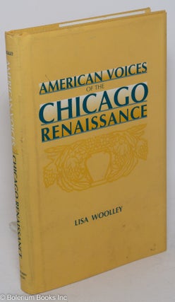 Cat.No: 107696 American voices of the Chicago renaissance. Lisa Woolley