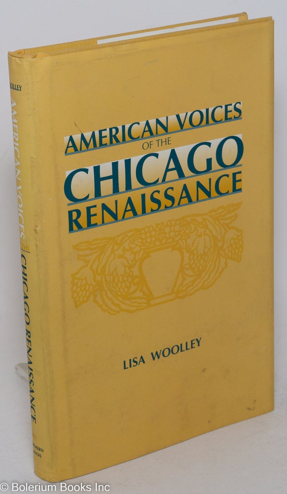 Cat.No: 107696 American voices of the Chicago renaissance. Lisa Woolley.