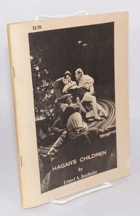 Cat.No: 107713 Hagar's children; a drama with music, in three acts. Ernest A. Joselovitz