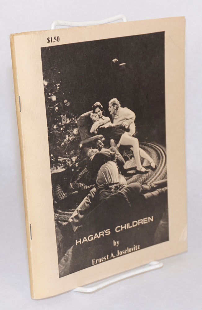 Cat.No: 107713 Hagar's children; a drama with music, in three acts. Ernest A. Joselovitz.