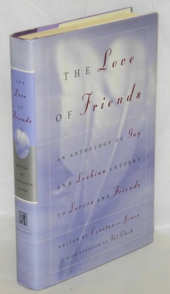 Cat.No: 107724 The love of friends; an anthology of gay and lesbian letters to friends...
