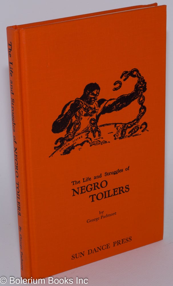 Cat.No: 10774 The life and struggles of Negro toilers. George Padmore.