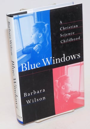 Cat.No: 107816 Blue Windows; a Christian Science childhood. Barbara Wilson