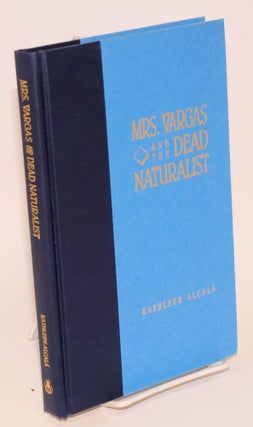 Cat.No: 107886 Mrs. Vargas and the Dead Naturalist: stories. Kathleen Alcala