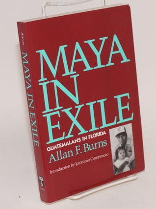 Cat.No: 107922 Maya in Exile: Guatemalans in Florida. Allan F. Burns, Jerónimo...