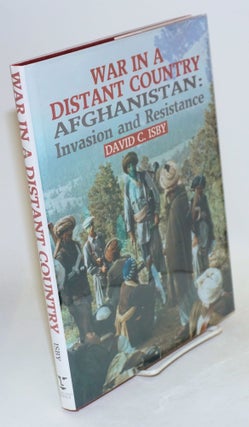 Cat.No: 107941 War in a distant country: Afghanistan: invasion and resistance. David C. Isby