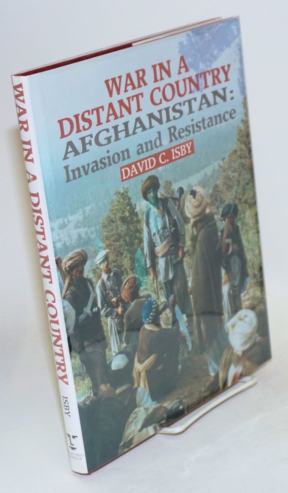 Cat.No: 107941 War in a distant country: Afghanistan: invasion and resistance. David C. Isby.