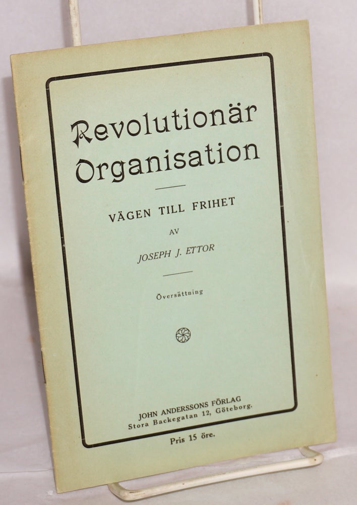Cat.No: 107991 Revolutionär organisation. Vägen till frihet. Förord [by] John Anderssons. Joseph J. Ettor.