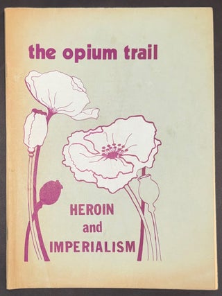 Cat.No: 108016 The Opium Trail: Heroin and Imperialism. Pat Haseltine