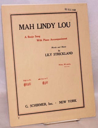 Cat.No: 108129 Mah Lindy Lou; a banjo song with piano accompaniment. Lily Strickland,...