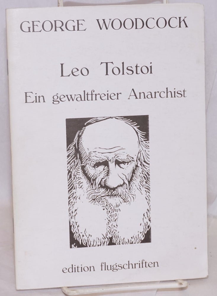 Cat.No: 108280 Leo Tolstoi, ein gewaltfreier Anarchist. Übersetzt aus Amerikanischen von Peter Peterson. Ergänzt mit Anmerkungen von Ulrich Klemm und einem Anhan 'Zu Tolstois Gedenken'. George Woodcock.