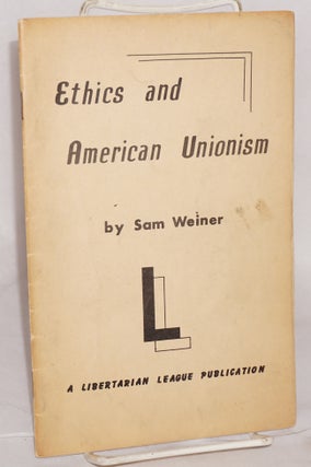 Cat.No: 108365 Ethics and American unionism; and the path ahead for the working class....