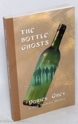Cat.No: 108367 The Bottle Ghosts: a Dick Hardesty mystery. Dorien Grey