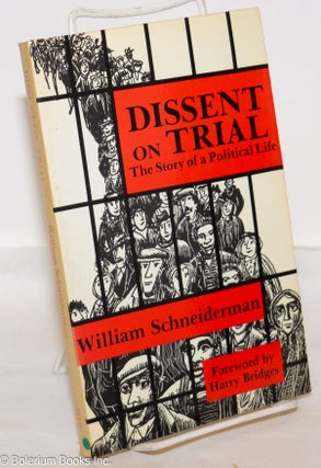 Cat.No: 108420 Dissent on trial: the story of a political life. William Schneiderman,...