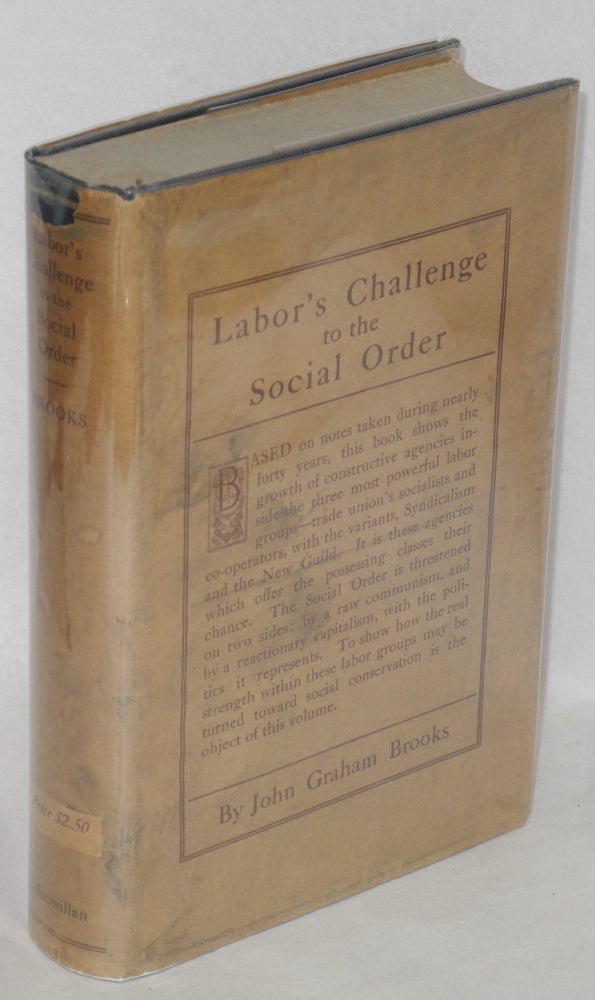 Cat.No: 108510 Labor's challenge to the social order: democracy its own critic and educator. John Graham Brooks.