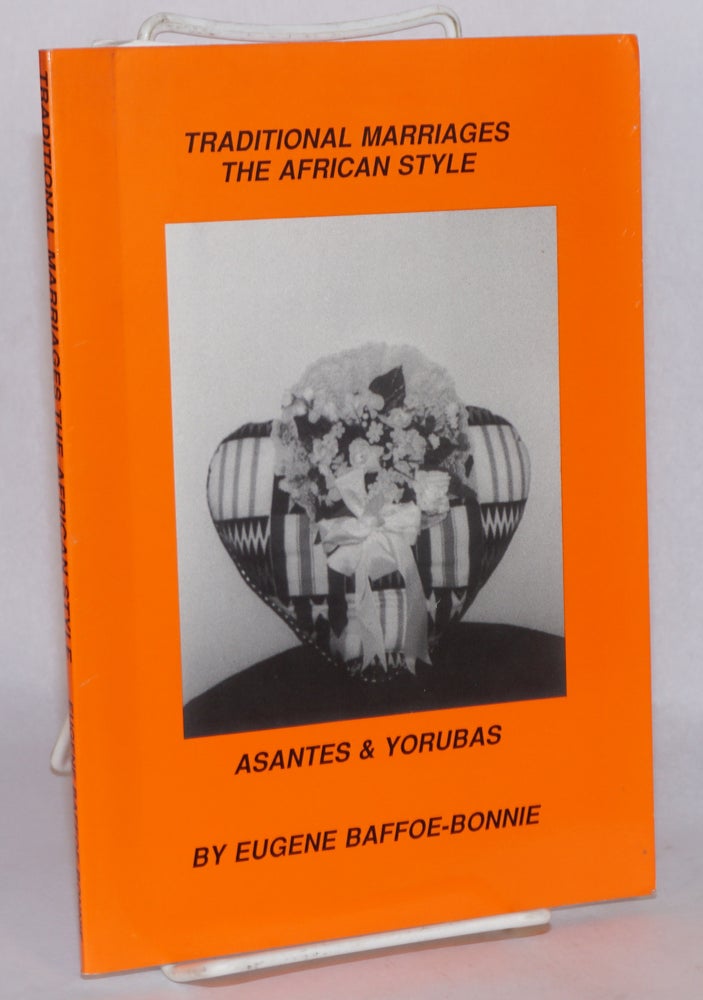 Cat.No: 108512 Traditional marriages the African style; Asantes and Yorubas. Eugene Baffoe-Bonnie.