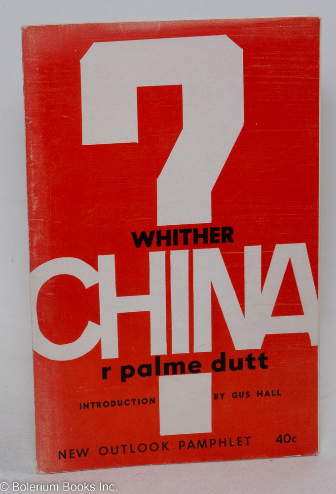 Cat.No: 108526 Whither China? R. Palme Dutt, Gus Hall.