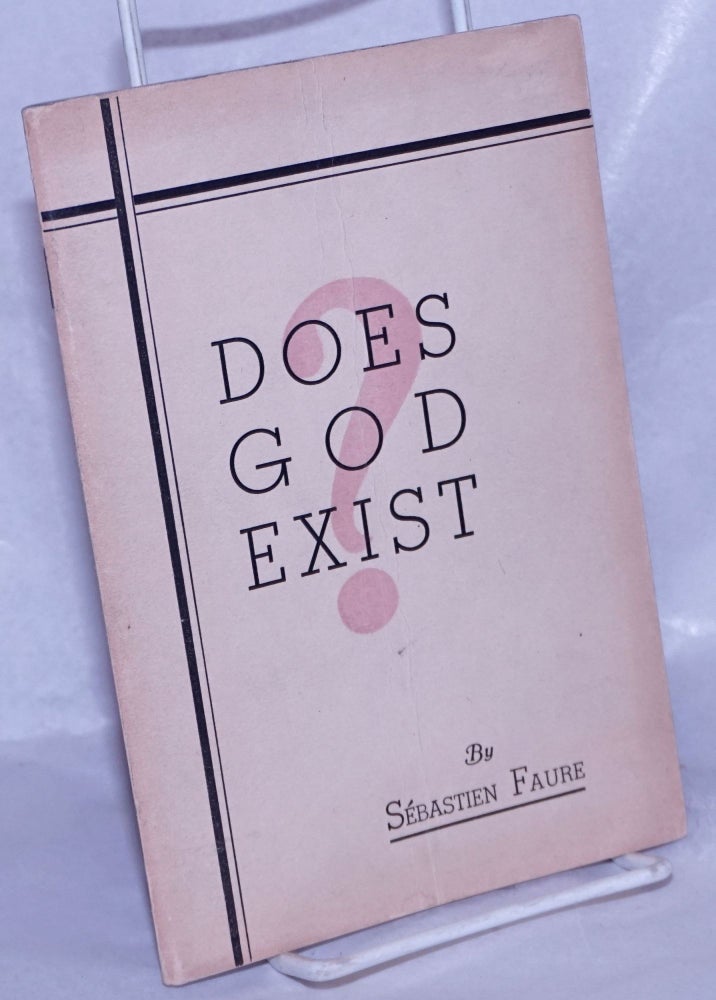 Cat.No: 10855 Does god exist? Twelve proofs of the inexistence of God as presented in a lecture. English version by Aurora Alleva and D.S. Menico. Sébastien Faure.