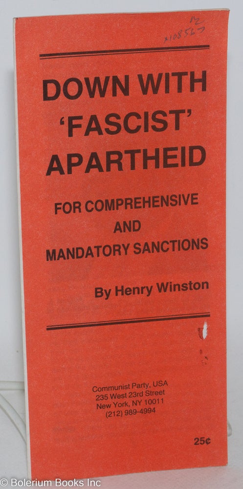 Cat.No: 108567 Down with 'fascist' apartheid; for comprehensive and mandatory sanctions. Henry Winston, ed.