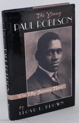 Cat.No: 108723 The young Paul Robeson: "on my journey now" Lloyd L. Brown