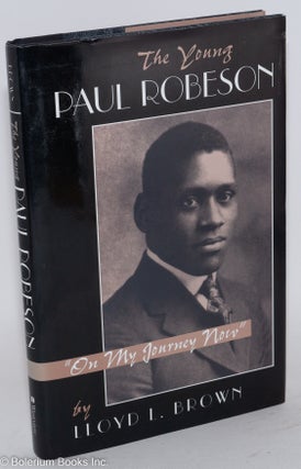 Cat.No: 108723 The young Paul Robeson: "on my journey now". Lloyd L. Brown