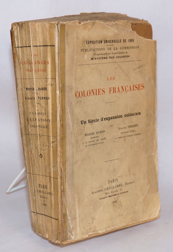 Cat.No: 108935 Les Colonies Françaises; une Siècle d'expansion coloniale. Marcel Dubois, Auguste Terrier.