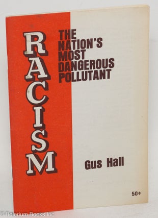 Cat.No: 108980 Racism, the nation's most dangerous pollutant. Gus Hall
