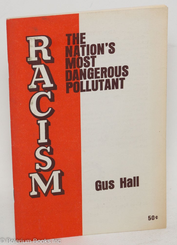 Cat.No: 108980 Racism, the nation's most dangerous pollutant. Gus Hall.