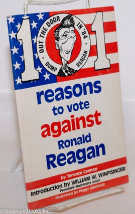Cat.No: 109031 101 reasons to vote against Ronald Reagan. Terence Cannon, William W....