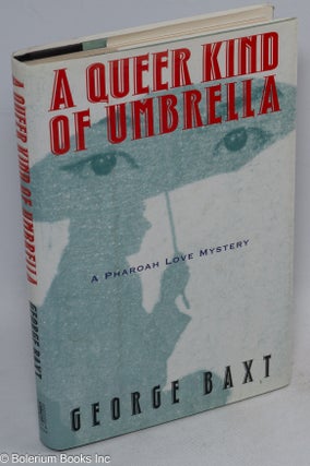 Cat.No: 109099 A Queer Kind of Umbrella: a Pharoah Love mystery. George Baxt