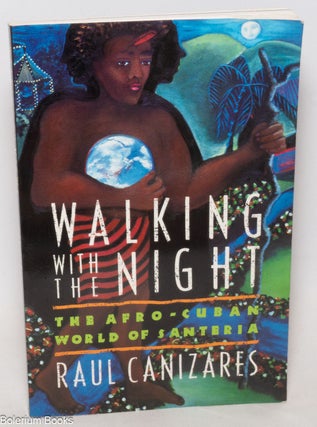 Cat.No: 109156 Cuban Santeria; walking with the night. Raul Canizares