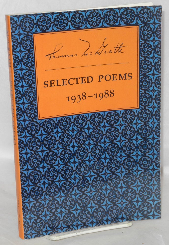 Cat.No: 109159 Selected poems, 1938 - 1988. Edited and with an introduction by Sam Hamill. Thomas McGrath.