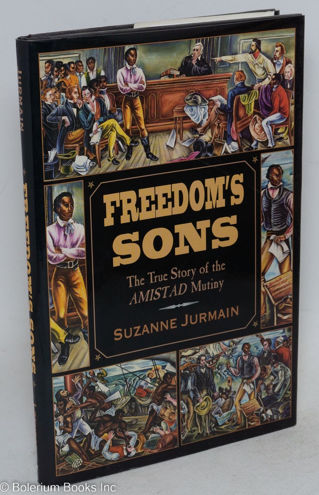 Cat.No: 109207 Freedom's sons; the true story of the Amistad mutiny. Suzanne Jurmain.