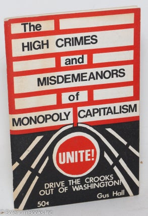 Cat.No: 109262 The high crimes and misdemeanors of monopoly capitalism. Unite! Drive the...