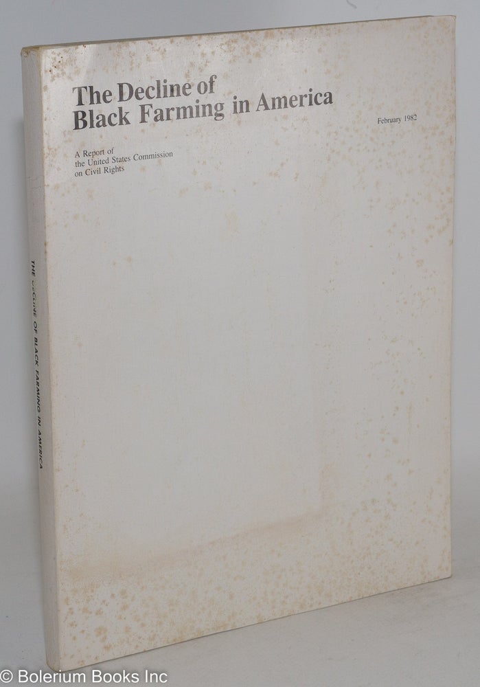Cat.No: 10931 The decline of Black farming in America. United States. Commission on Civil Rights.