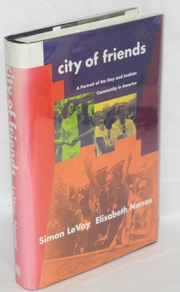 Cat.No: 109419 City of friends; a portrait of the gay and lesbian community in America....