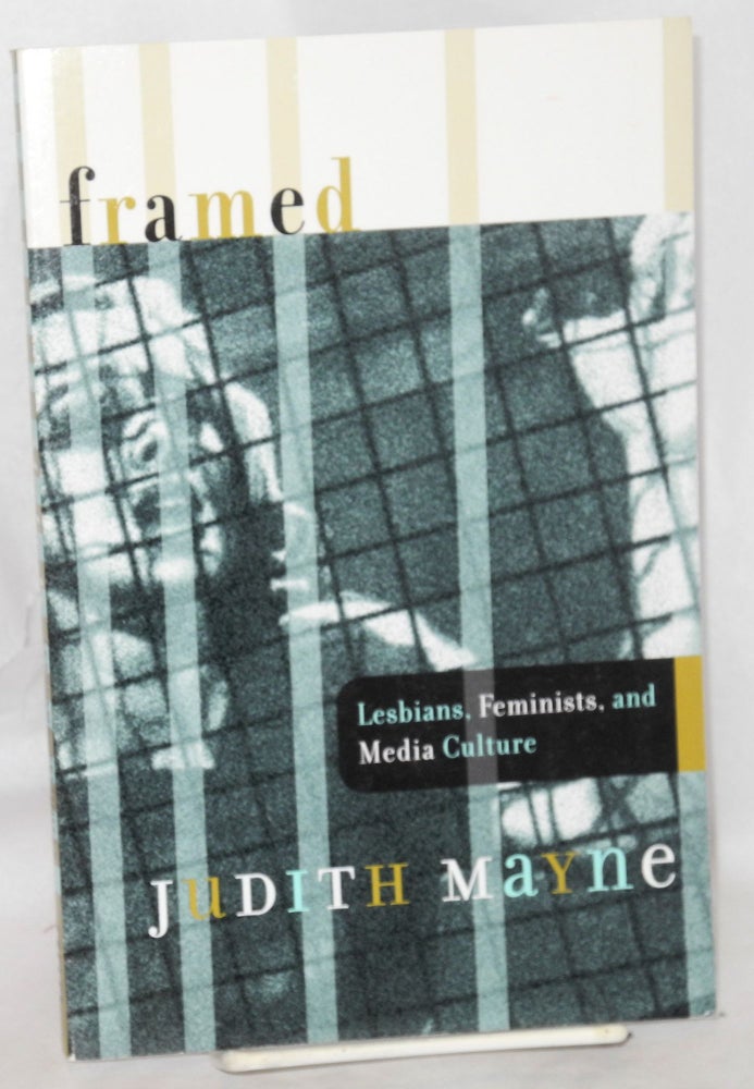 Cat.No: 109420 Framed; lesbians, feminists, and media culture. Judith Mayne.