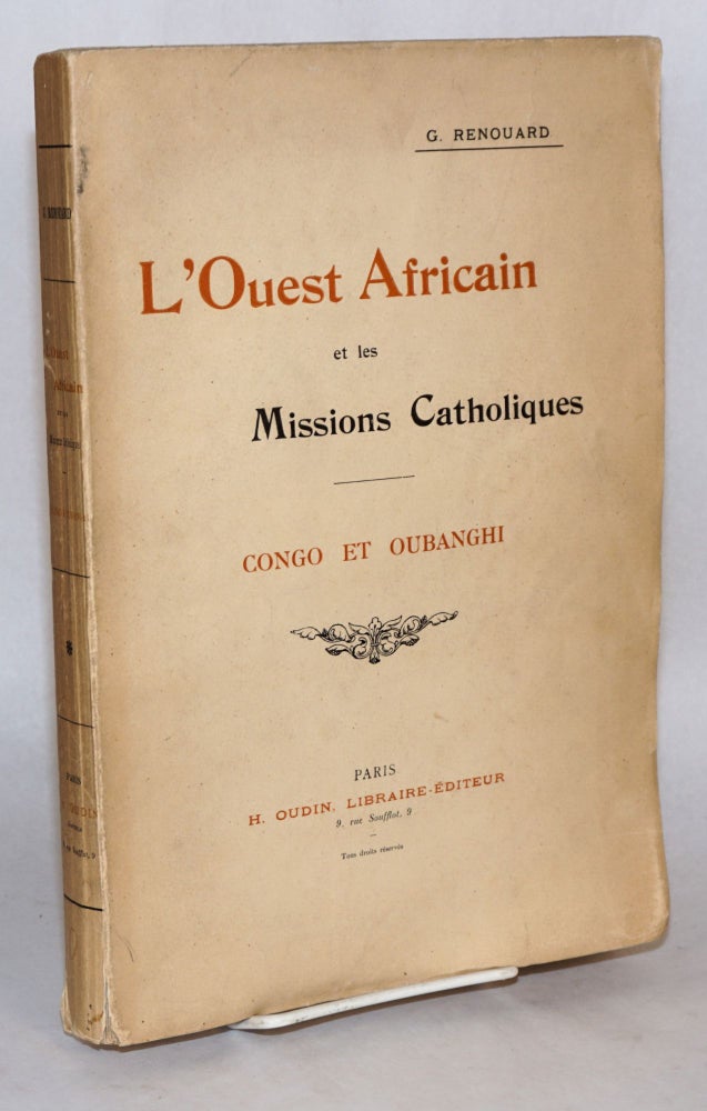 Cat.No: 109462 L'Ouest Africain et les Missions Catholiques; Congo et Oubanghi. G. Renouard.