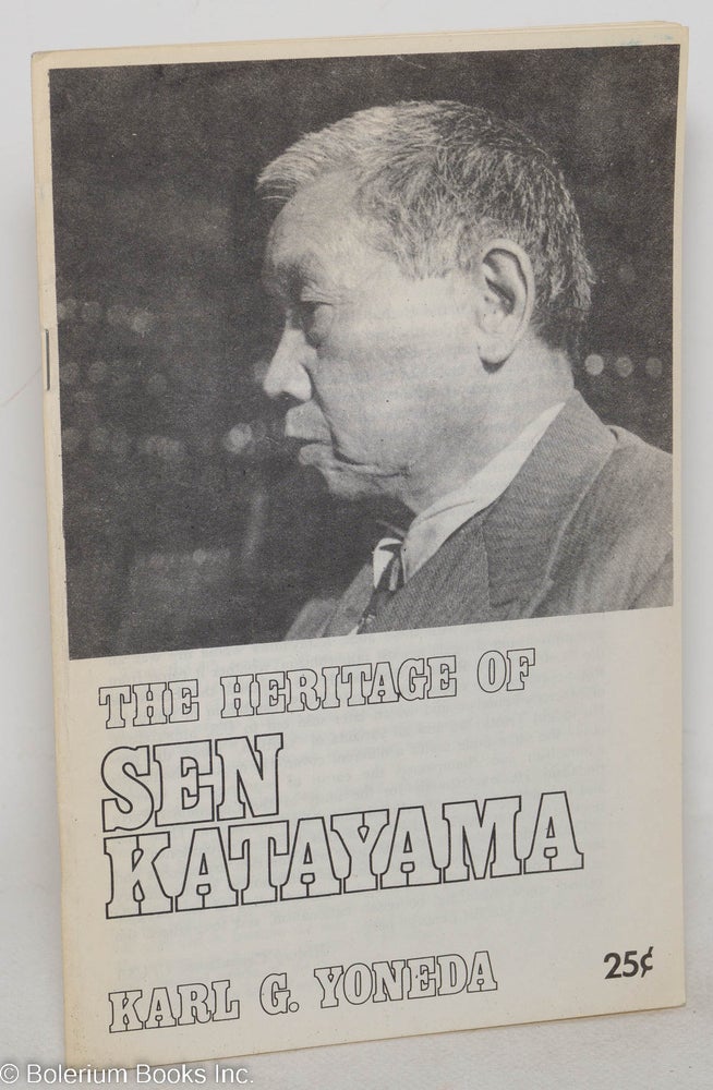Cat.No: 10947 The heritage of Sen Katayama. Karl G. Yoneda.