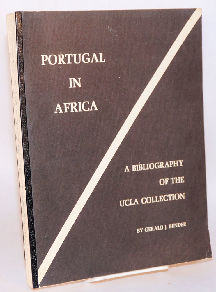 Cat.No: 109472 Portugal in Africa; a bibliography of the UCLA collection. Gerald J. Bender, Donna S. Hill Tamara L., César T. Rosário, Colleen A. Hughes.