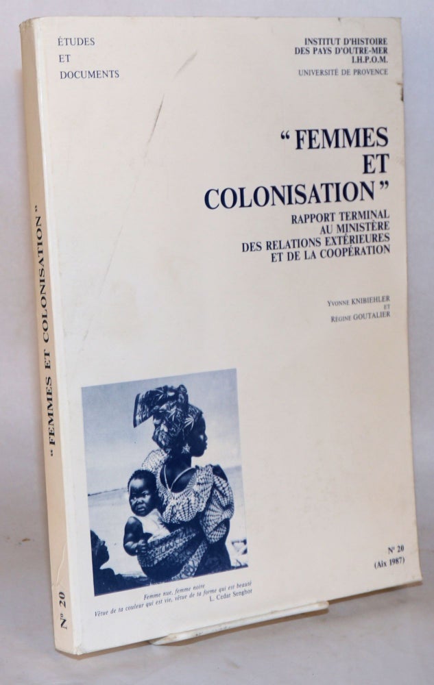 Cat.No: 109474 Femmes et colonisation; rapport terminal au Ministère des Relations Extérieures et de la Coopération. Yvonne Knibiehler, Régine Goutalier.