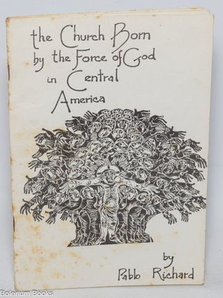 Cat.No: 109551 The church born by the force of God in Central America. Pablo Richard