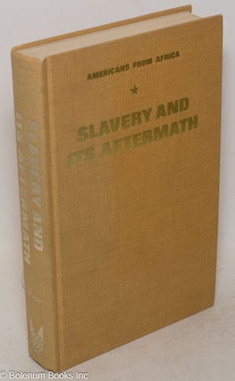 Cat.No: 109559 Slavery and its aftermath; Americans from Africa. Peter I. Rose, ed