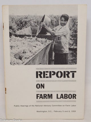 Cat.No: 10963 Report on farm labor; public hearings of the National Advisory Committee on...