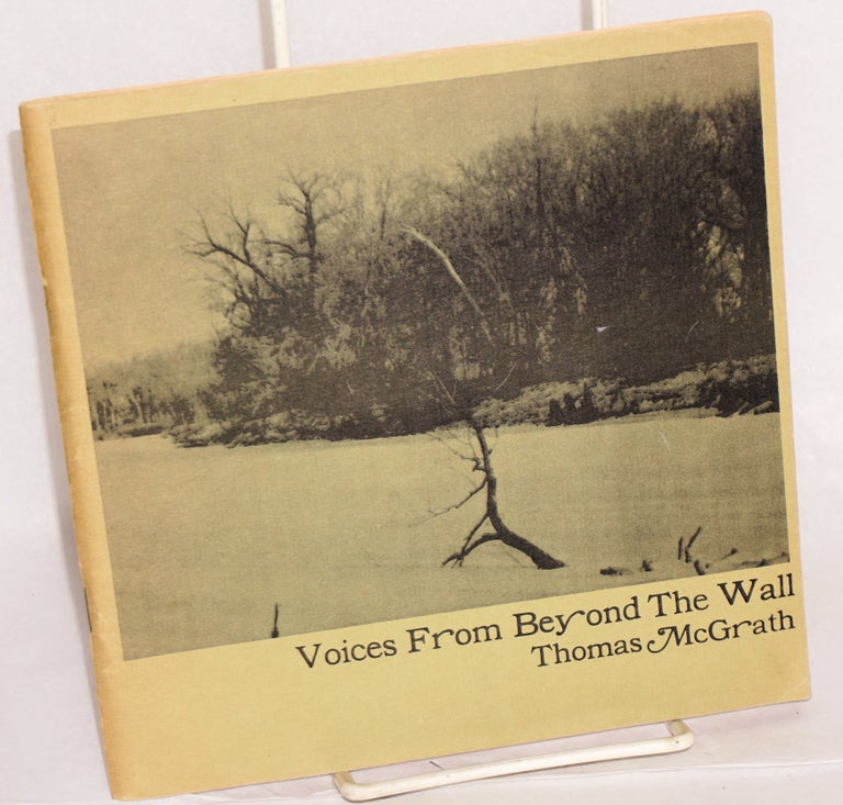 Cat.No: 109642 Voices from beyond the wall. Thomas McGrath.